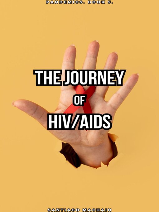 Title details for The Journey of HIV/AIDS by Santiago Machain - Available
